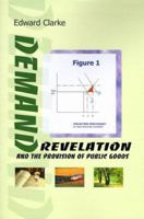 Demand Revelation and the Provision of Public Goods 0595089305 Book Cover