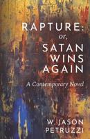 Rapture: Or, Satan Wins Again: A Contemporary Novel 1733880437 Book Cover