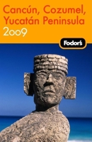 Fodor's Cancun, Cozumel & the Yucatan Peninsula 2009 (Fodor's Gold Guides) 1400019540 Book Cover