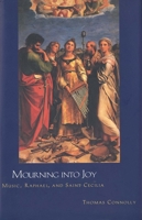 Mourning into Joy: Music, Raphael, and Saint Cecilia 0300059019 Book Cover
