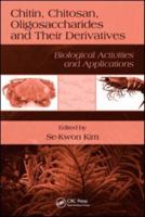 Chitin, Chitosan, Oligosaccharides and Their Derivatives: Biological Activities and Applications 1439816034 Book Cover