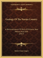 Geology Of The Navajo Country: A Reconnaissance Of Parts Of Arizona, New Mexico, And Utah 1017972664 Book Cover