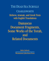 The Dead Sea Scrolls: Hebrew, Aramaic, And Greek Texts With English Translations: Damascus Document II, Some Works Of The Torah, And Related Documents (Dead Sea Scrolls) 0664230040 Book Cover