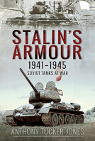 Stalin's Armour, 1941-1945: Soviet Tanks at War 1526777932 Book Cover