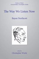 The Way we Listen Now and Other Writings (Poetics of Music) 0955608732 Book Cover