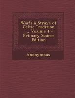 The Fians; or Stories, Poems, & Traditions of Fionn and His Warrior Band, collected entirely from Oral Sources 0766188299 Book Cover