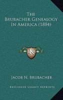 The Brubacher Genealogy In America 1165842734 Book Cover