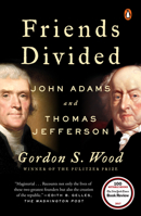 Friends Divided: John Adams and Thomas Jefferson 0735224730 Book Cover