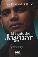 EL LLANTO DEL JAGUAR: Sobreviviendo al linchamiento digital (Spanish Edition) 940386527X Book Cover