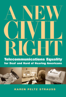 A New Civil Right: Telecommunications Equality for Deaf and Hard of Hearing Americans 1563682915 Book Cover