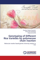 Genotyping of Different Rice Varieties by polymerase chain reaction: Molecular marker based genetic diversity analysis in rice 365911815X Book Cover
