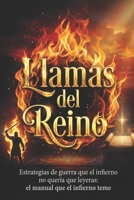 Llamas del Reino: Estrategias de guerra que el infierno no quiere que sepas (Spanish Edition) B0GM1MM4BF Book Cover