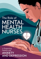 The Role of Mental Health Nurses in Supporting Patients with Anxiety and Depression B0DYZ1GP22 Book Cover