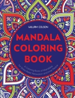 Mandala Coloring Book: A Coloring Book of Mandalas for Stress Relief, Relaxation and Inner Peace 1774900068 Book Cover
