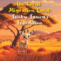 The Great Migration Quest: Lucky Laura's Expedition B0BW23RWT3 Book Cover