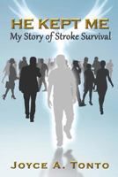 He Kept Me: My Story of Stroke Survival 1534959092 Book Cover