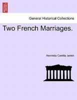 Two French Marriages. 1241183163 Book Cover