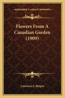 Flowers From A Canadian Garden 1376677105 Book Cover