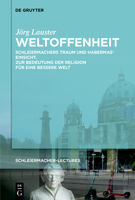 Weltoffenheit: Schleiermachers Traum Und Habermas' Idee Zur Bedeutung Der Religion Für Eine Bessere Welt (German Edition) 311223586X Book Cover
