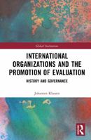 International Organizations and the Promotion of Evaluation: History and Governance (Global Institutions) 1032812176 Book Cover