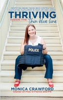 Thriving Inside the Thin Blue Line: Identifying Abuse, Taking Back Control, and Cultivating Fulfillment In Your Life and Career 1304273385 Book Cover