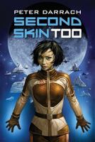 Second Skin, Too: Book Two in the Second Skin Sequence 1475046561 Book Cover