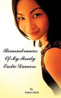 Remembrances Of My Moody Exotic Dancers 1449024157 Book Cover