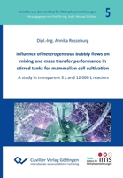 Influence of heterogeneous bubbly flows on mixing and mass transfer performance in stirred tanks for mammalian cell cultivation 3736971087 Book Cover