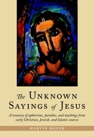The Unknown Sayings of Jesus 1590302745 Book Cover