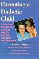 Parenting a Diabetic Child: A Practical, Empathetic Guide to Help You and Your Child Live With Diabetes 1565650018 Book Cover