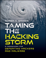 Taming the Hacking Storm: A Framework for Securing and Defending Networks 1394349580 Book Cover