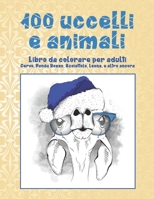 100 uccelli e animali - Libro da colorare per adulti - Cervo, Panda Rosso, Scoiattolo, Leone, e altro ancora B08XLJ91DG Book Cover