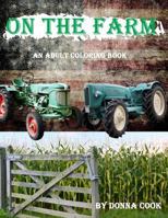 On the Farm - An Adult Coloring Book 1547224878 Book Cover