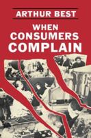 When Consumers Complain 0231051247 Book Cover
