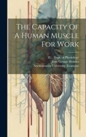 The Capacity Of A Human Muscle For Work 1022361171 Book Cover