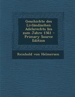 Geschichte des Livländischen Adelsrechts bis zum Jahre 1561 101934959X Book Cover