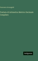 Trattato di Aritmetica Metrico Decimale Compilato 3563198950 Book Cover