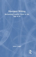 Emergent Writing: Reclaiming Creative Voice in the Age of AI 104130935X Book Cover