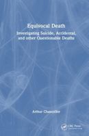 Equivocal Death: Investigating Suicide, Accidental, and other Questionable Deaths 1032447796 Book Cover