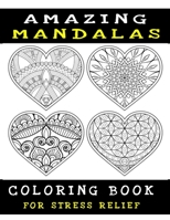 Amazing Mandalas Coloring Book For Stress Relief B08T4DD57T Book Cover