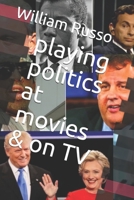 playing politics at movies & on TV B08MN3HKFH Book Cover