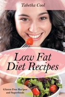 Low Fat Diet Recipes: Gluten Free Recipes and Superfoods 1631879219 Book Cover