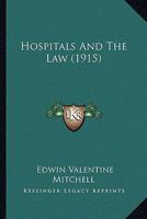 Hospitals and the Law (Classic Reprint) 1376488841 Book Cover