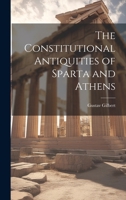 The Constitutional Antiquities of Sparta and Athens B0CMJGNNTP Book Cover