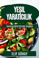 Yeşil Yaratıcılık: Salataların Ötesine Geçmek 183519883X Book Cover