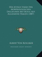Der Jetzige Stand Der Morphologischen Disciplinen Mit Bezug Auf Allgemeine Fragen 1162277602 Book Cover