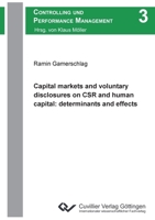 Capital markets and voluntary disclosures on CSR and human capital: determinants and effects 3869556986 Book Cover