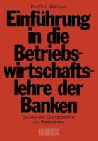 Einfuhrung in Die Betriebswirtschaftslehre Der Banken: Struktur Und Grundprobleme Des Bankbetriebs Und Des Bankwesens in Der Bundesrepublik Deutschland 3409421319 Book Cover