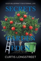 Secrets from the Garden of Eden: God's Blueprint for Eternal Life B0H1NM5CT6 Book Cover