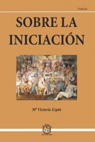 SOBRE LA INICIACIÓN 8494201077 Book Cover
